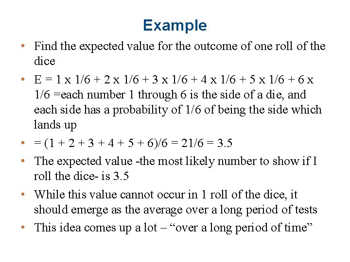 Example • Find the expected value for the outcome of one roll of the