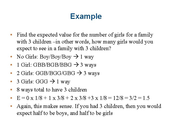 Example • Find the expected value for the number of girls for a family