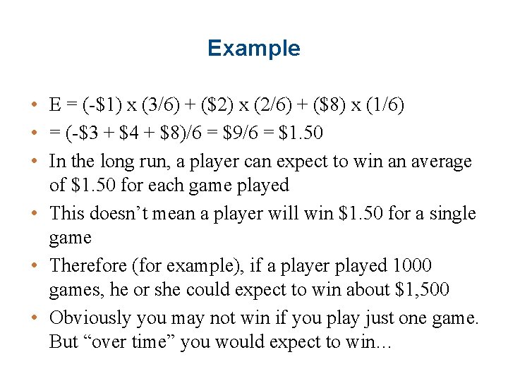 Example • E = (-$1) x (3/6) + ($2) x (2/6) + ($8) x