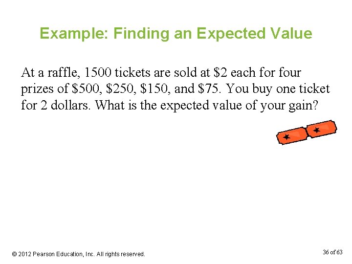 Example: Finding an Expected Value At a raffle, 1500 tickets are sold at $2
