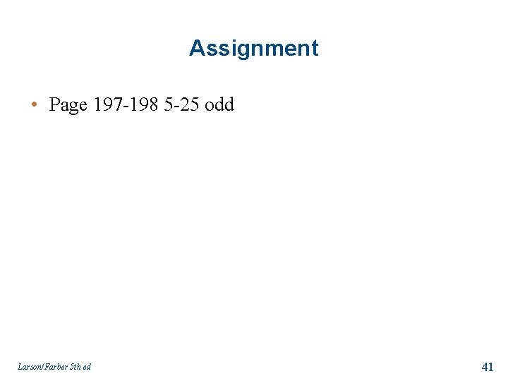 Assignment • Page 197 -198 5 -25 odd Larson/Farber 5 th ed 41 