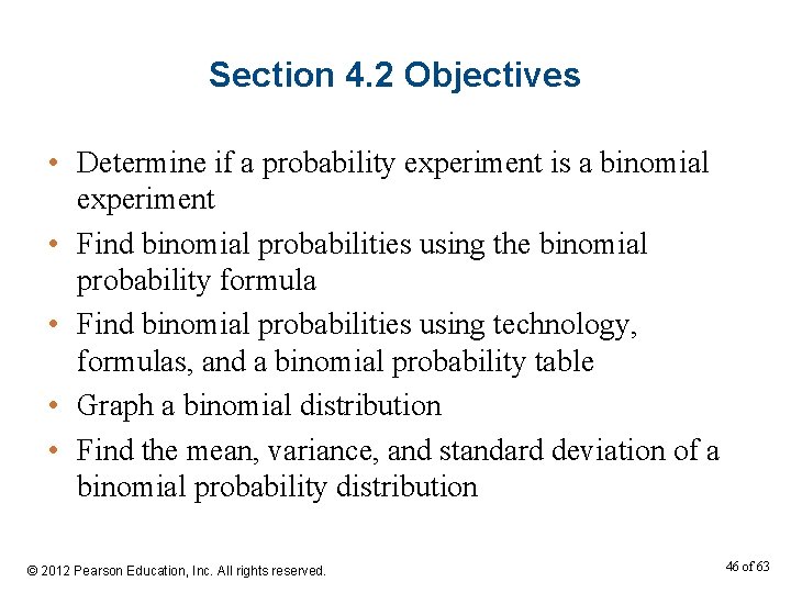 Section 4. 2 Objectives • Determine if a probability experiment is a binomial experiment