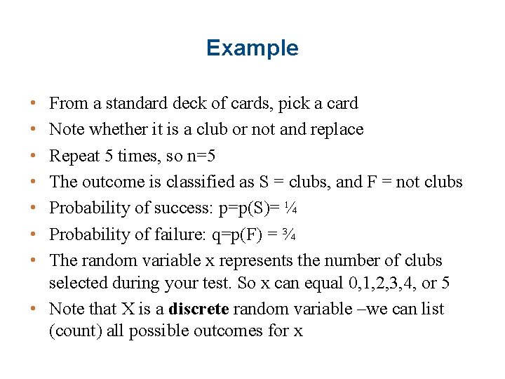Example • • From a standard deck of cards, pick a card Note whether