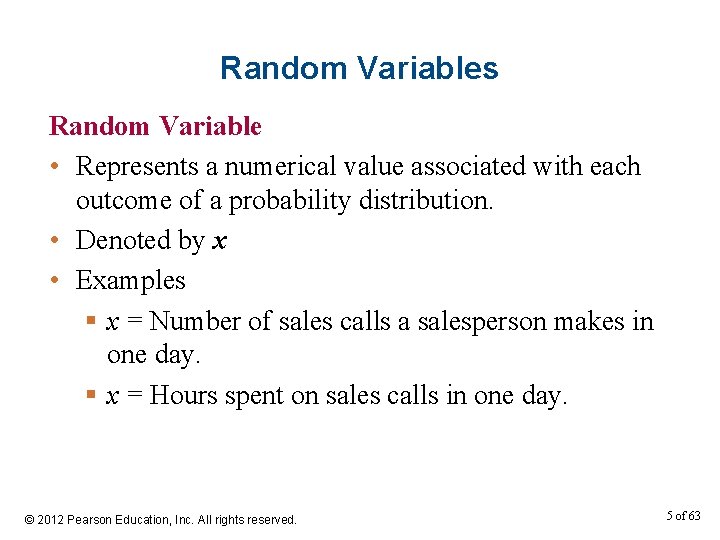 Random Variables Random Variable • Represents a numerical value associated with each outcome of