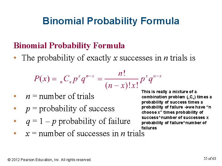Binomial Probability Formula • The probability of exactly x successes in n trials is