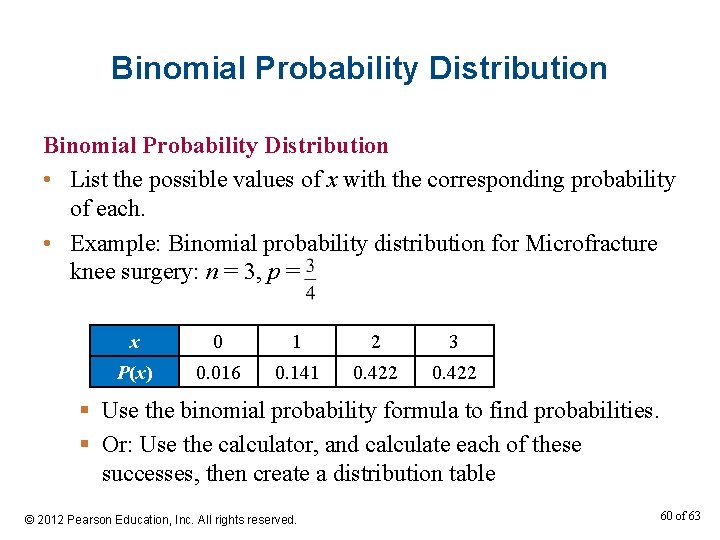 Binomial Probability Distribution • List the possible values of x with the corresponding probability