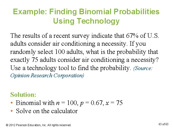 Example: Finding Binomial Probabilities Using Technology The results of a recent survey indicate that