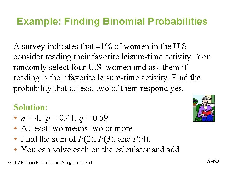 Example: Finding Binomial Probabilities A survey indicates that 41% of women in the U.