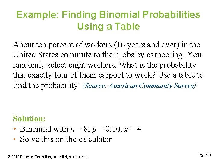 Example: Finding Binomial Probabilities Using a Table About ten percent of workers (16 years