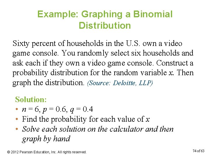 Example: Graphing a Binomial Distribution Sixty percent of households in the U. S. own