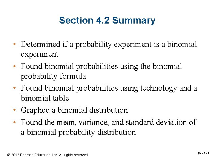 Section 4. 2 Summary • Determined if a probability experiment is a binomial experiment