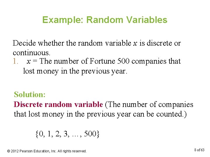 Example: Random Variables Decide whether the random variable x is discrete or continuous. 1.