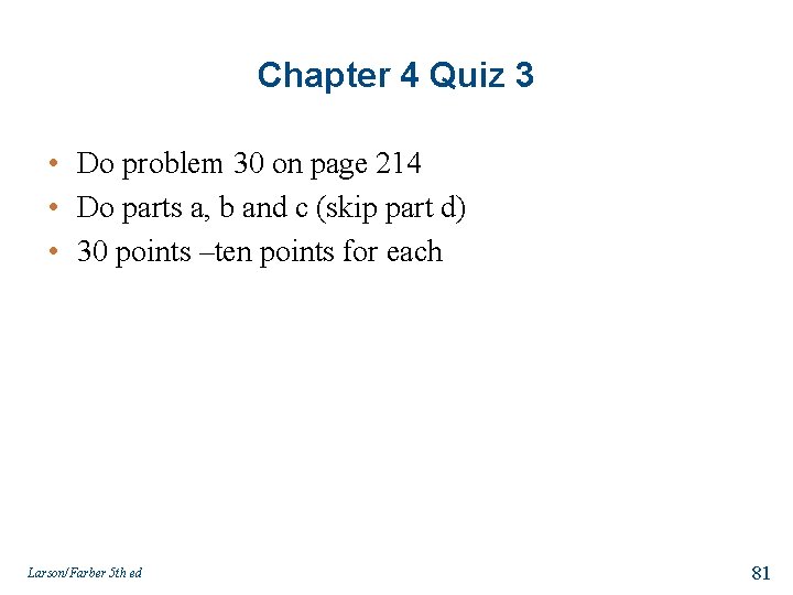 Chapter 4 Quiz 3 • Do problem 30 on page 214 • Do parts