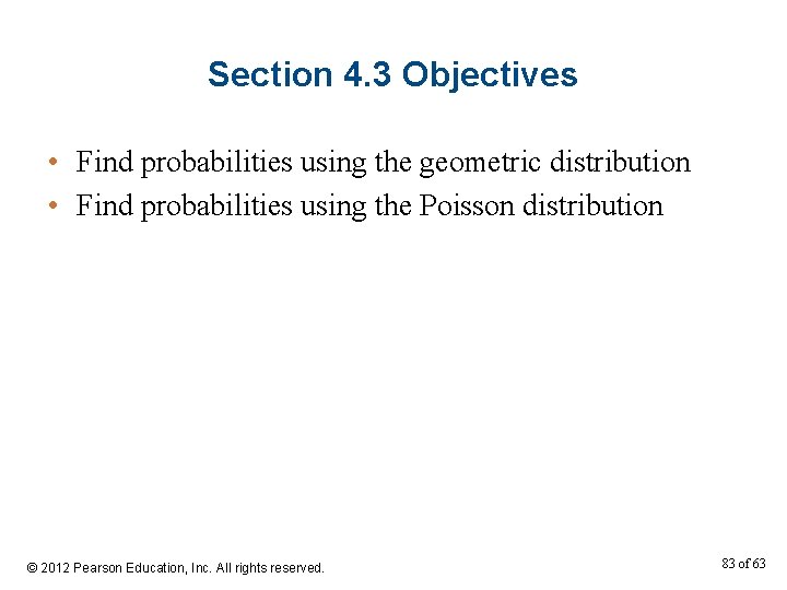 Section 4. 3 Objectives • Find probabilities using the geometric distribution • Find probabilities