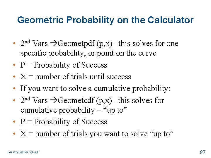 Geometric Probability on the Calculator • 2 nd Vars Geometpdf (p, x) –this solves