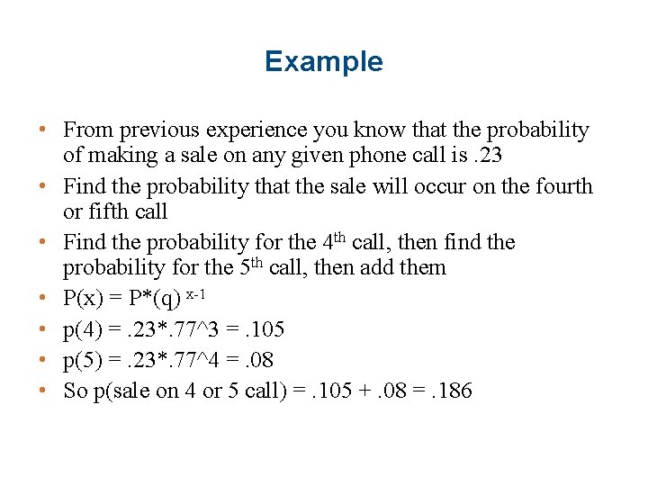 Example • From previous experience you know that the probability of making a sale