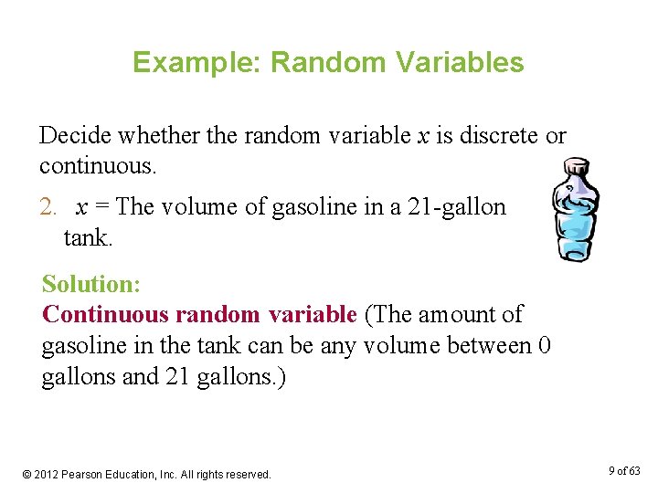 Example: Random Variables Decide whether the random variable x is discrete or continuous. 2.