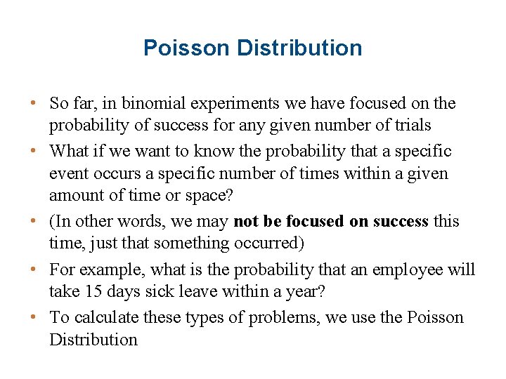 Poisson Distribution • So far, in binomial experiments we have focused on the probability