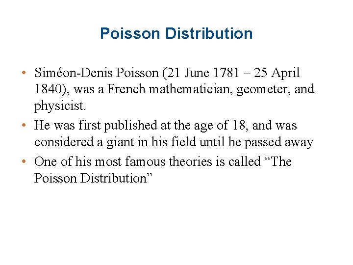 Poisson Distribution • Siméon-Denis Poisson (21 June 1781 – 25 April 1840), was a