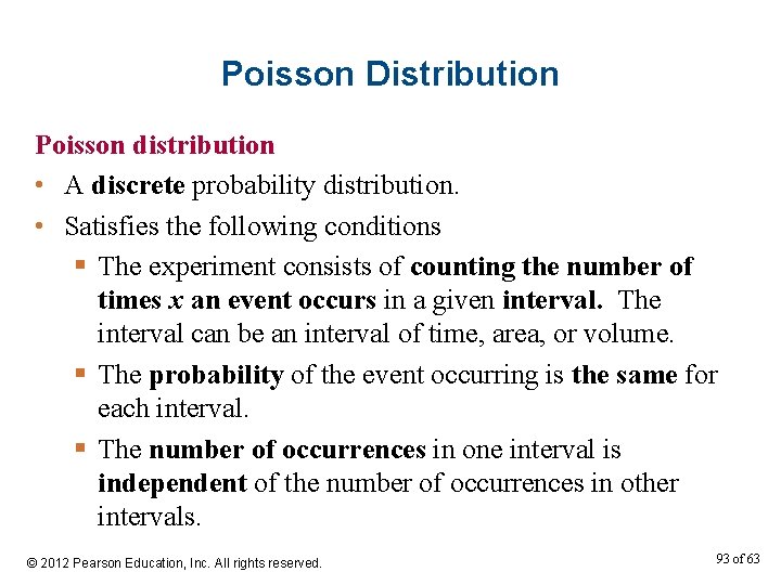 Poisson Distribution Poisson distribution • A discrete probability distribution. • Satisfies the following conditions