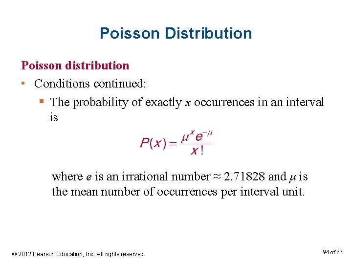 Poisson Distribution Poisson distribution • Conditions continued: § The probability of exactly x occurrences