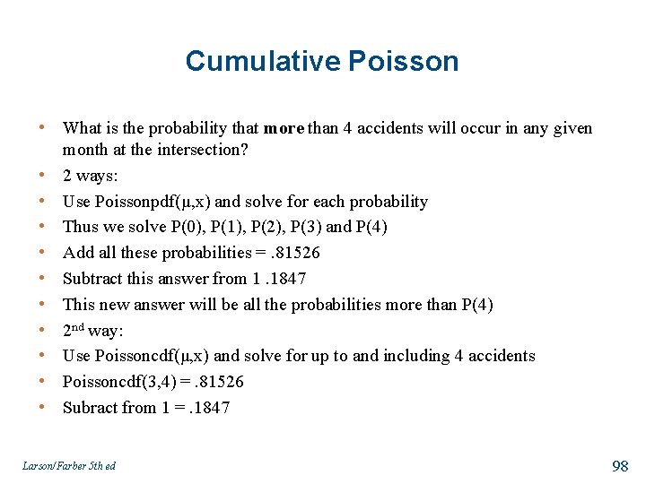 Cumulative Poisson • What is the probability that more than 4 accidents will occur