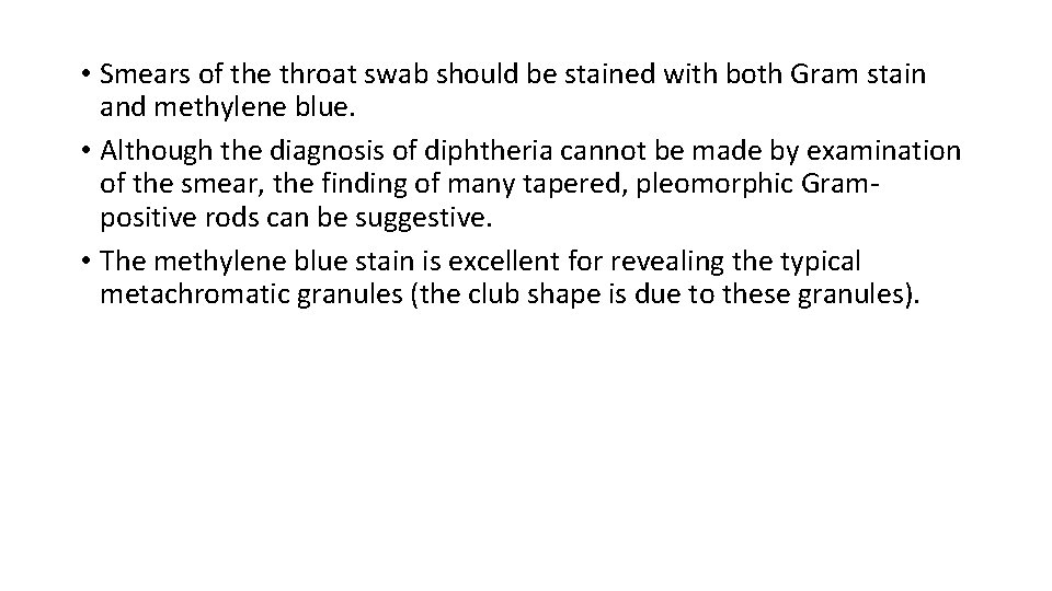  • Smears of the throat swab should be stained with both Gram stain