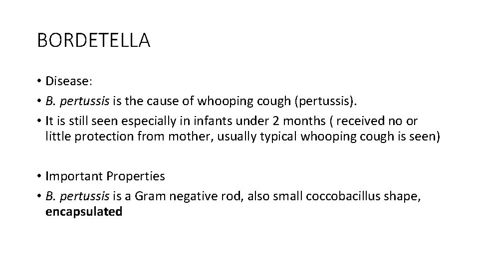 BORDETELLA • Disease: • B. pertussis is the cause of whooping cough (pertussis). •