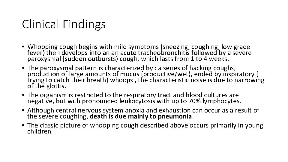 Clinical Findings • Whooping cough begins with mild symptoms (sneezing, coughing, low grade fever)