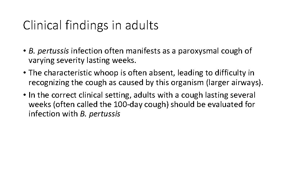 Clinical findings in adults • B. pertussis infection often manifests as a paroxysmal cough