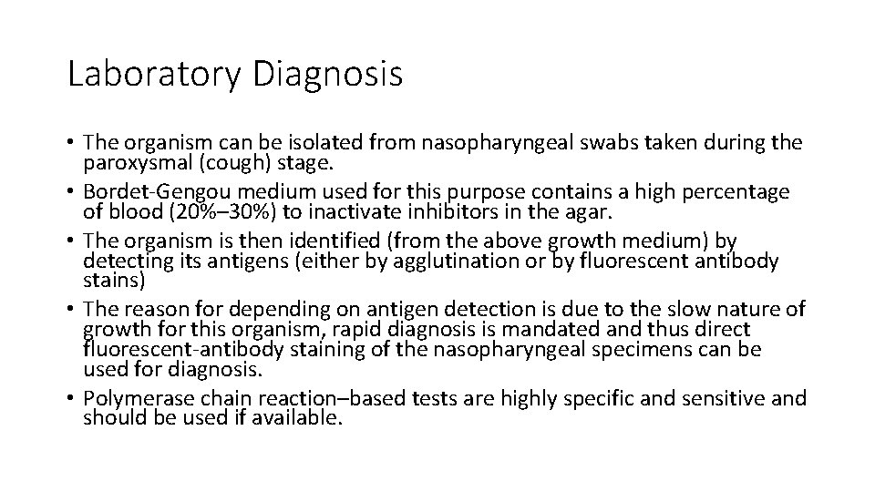 Laboratory Diagnosis • The organism can be isolated from nasopharyngeal swabs taken during the