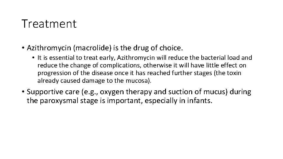 Treatment • Azithromycin (macrolide) is the drug of choice. • It is essential to