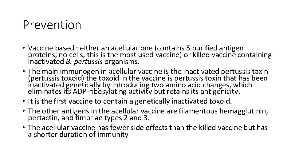 Prevention • Vaccine based : either an acellular one (contains 5 purified antigen proteins,