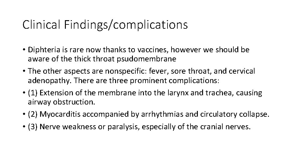 Clinical Findings/complications • Diphteria is rare now thanks to vaccines, however we should be