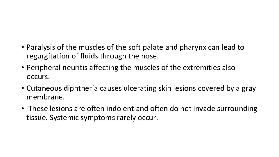  • Paralysis of the muscles of the soft palate and pharynx can lead