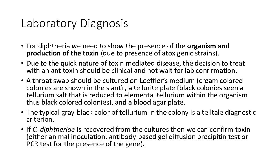Laboratory Diagnosis • For diphtheria we need to show the presence of the organism
