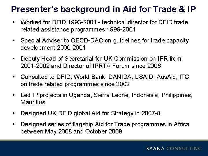 Presenter’s background in Aid for Trade & IP • Worked for DFID 1993 -2001