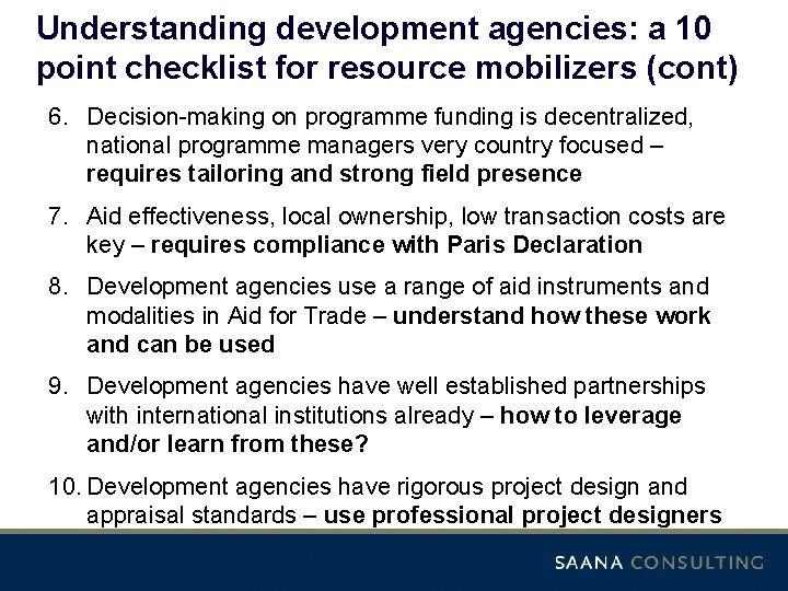 Understanding development agencies: a 10 point checklist for resource mobilizers (cont) 6. Decision-making on