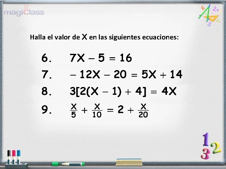 Halla el valor de X en las siguientes ecuaciones: 