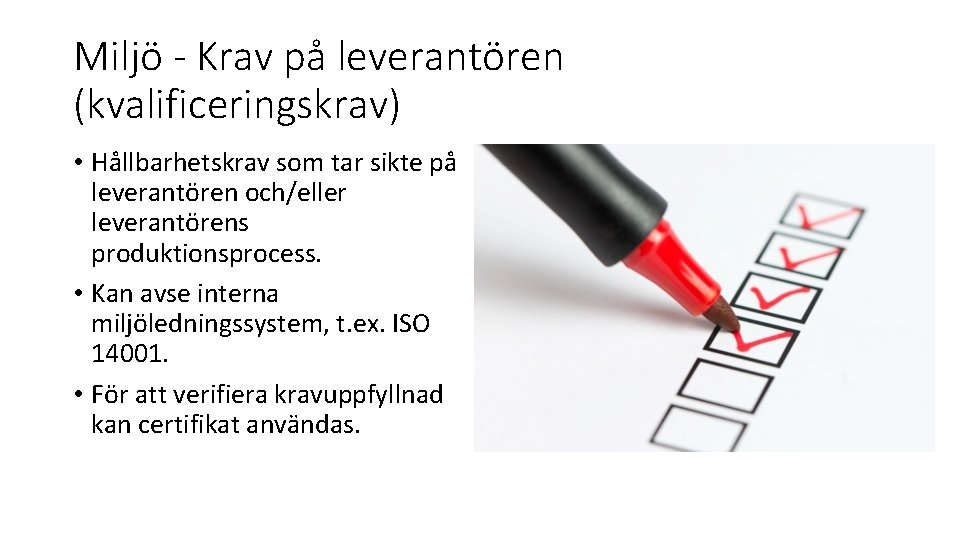 Miljö - Krav på leverantören (kvalificeringskrav) • Hållbarhetskrav som tar sikte på leverantören och/eller