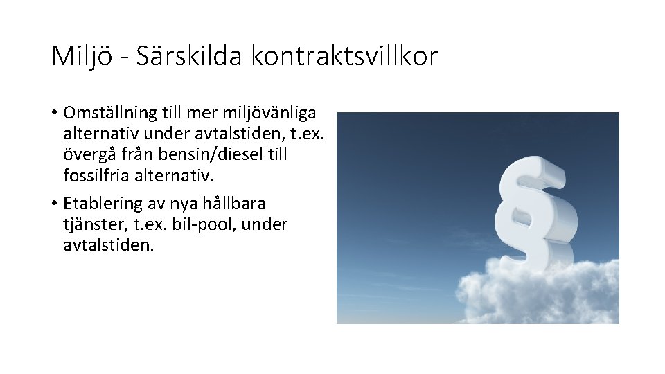 Miljö - Särskilda kontraktsvillkor • Omställning till mer miljövänliga alternativ under avtalstiden, t. ex.