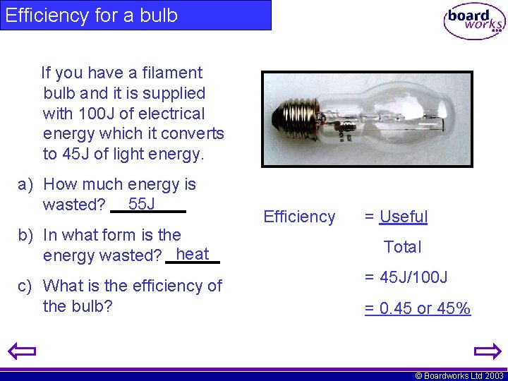 Efficiency for a bulb If you have a filament bulb and it is supplied