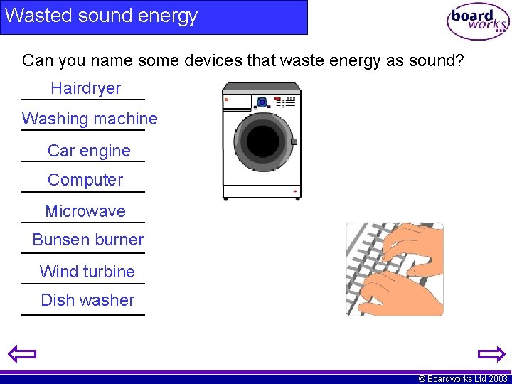 Wasted sound energy Can you name some devices that waste energy as sound? Hairdryer