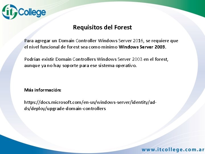 Requisitos del Forest Para agregar un Domain Controller Windows Server 2016, se requiere que
