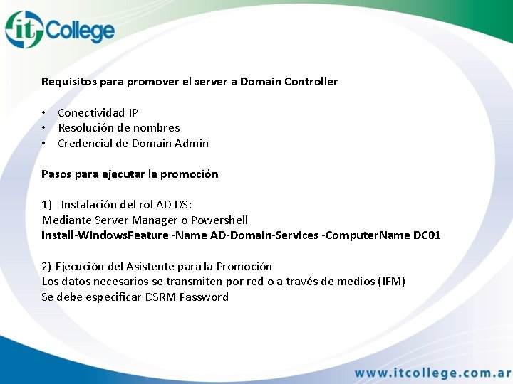 Requisitos para promover el server a Domain Controller • Conectividad IP • Resolución de