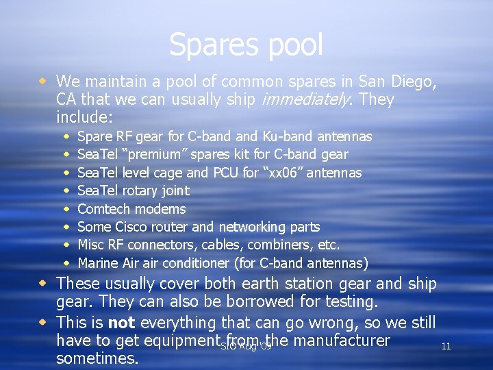 Spares pool w We maintain a pool of common spares in San Diego, CA