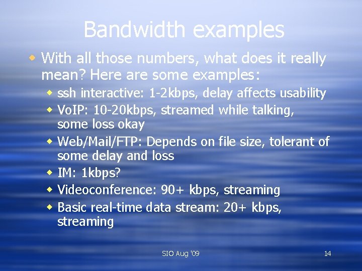 Bandwidth examples w With all those numbers, what does it really mean? Here are