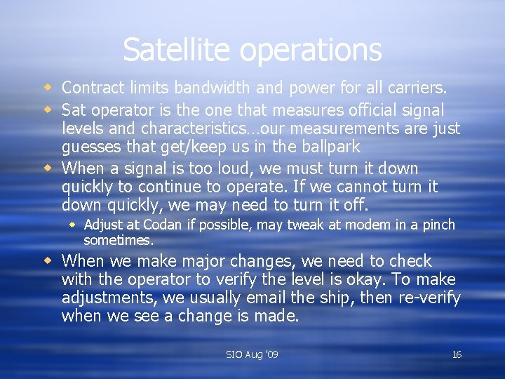 Satellite operations w Contract limits bandwidth and power for all carriers. w Sat operator