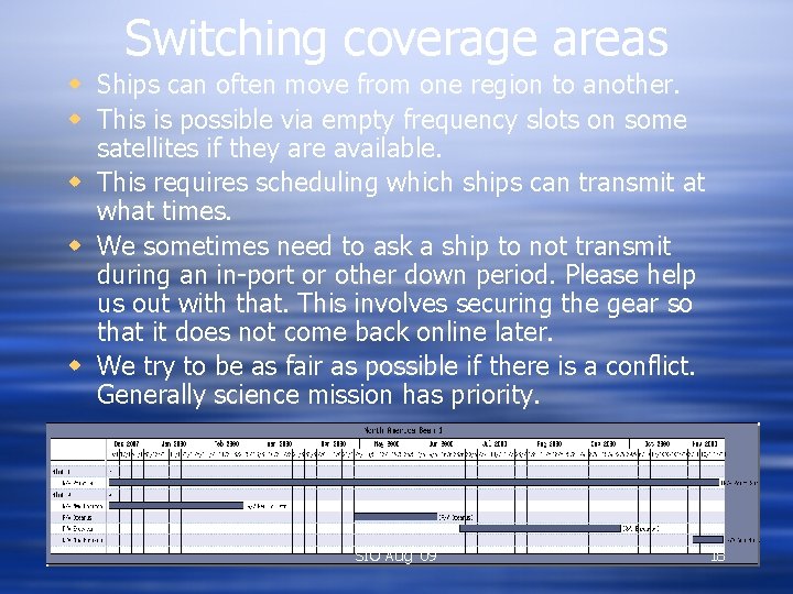 Switching coverage areas w Ships can often move from one region to another. w