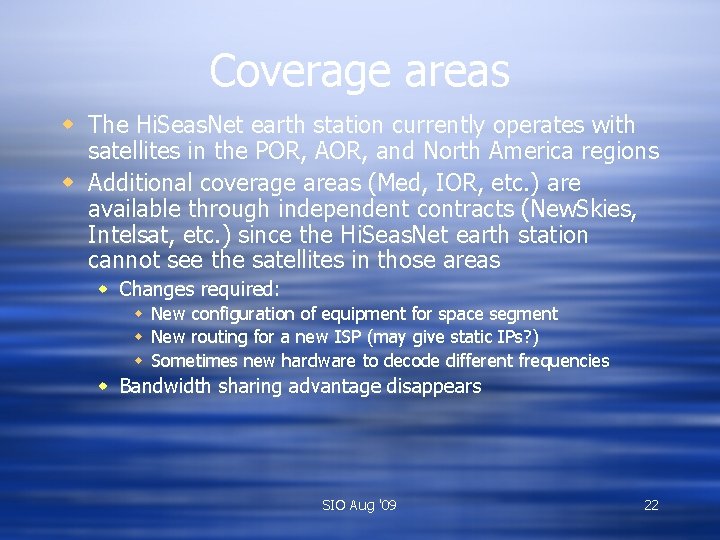 Coverage areas w The Hi. Seas. Net earth station currently operates with satellites in